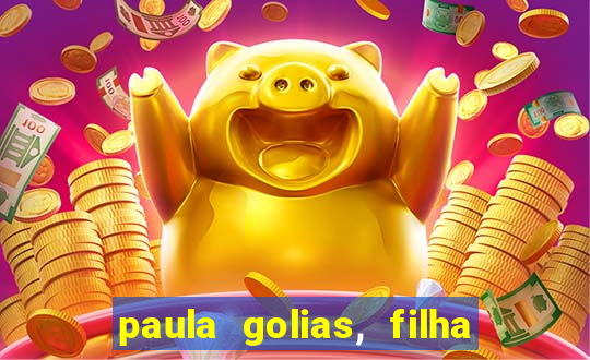 paula golias, filha de ronald golias